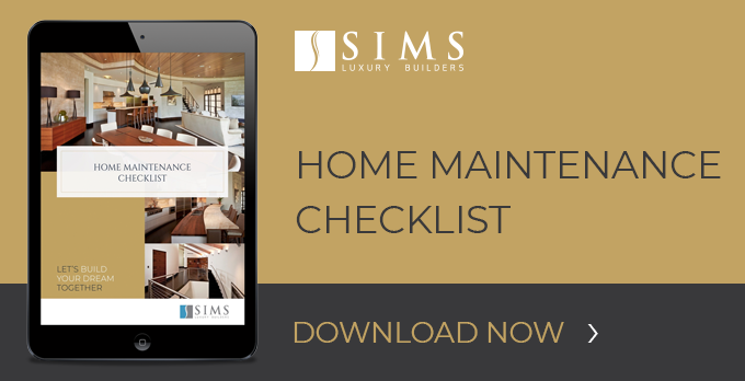 Home Maintenance | Checklist | Sims Luxury Builders
